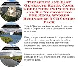 The Quick and Easy Generate Extra Cash, Godfather Principles and Biz Networking for Ninja Swords Businesses 3 CD Combo Pack