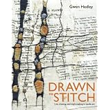 Drawn to Stitch: Line, Drawing, and Mark-Making in Textile Artby Gwen Hedley