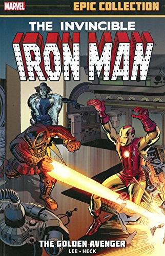 iron man epic collection the golden avenger epic collection the invincible iron man
