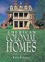 American Colonial Homes: A Pictorial History