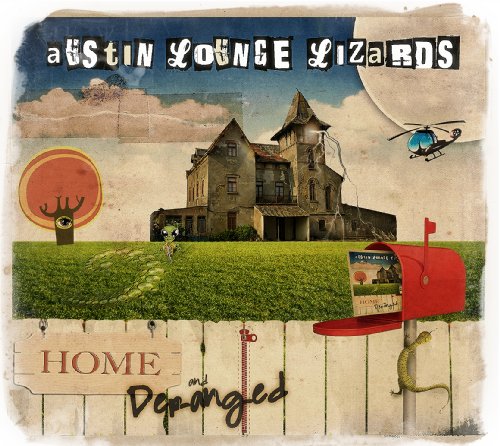 Austin Lounge Lizards - Home And Deranged - Zortam Music