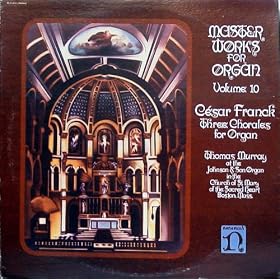 Cesar Franck: Master Works for Organ, Volume 10: Three Chorales for Organ [Lp Record]
