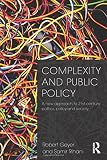 Complexity and public policy : a new approach to twenty-first century politics, policy and society