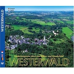 Entdeckungsreise durch das Kultur- und Wanderland WESTERWALD - Texte in Deutsch / Englisch / Franz�sisch