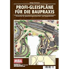 Profi-Gleispl�ne f�r die Baupraxis - Entworfen f�r abwechslungsreichen Fahr- und Rangierbetrieb - MIBA Planungshilfen