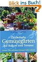 Gem�seg�rten auf Balkon und Terrasse: Gem�se, Obst und Kr�uter biologisch selbst anbauen