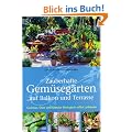 Gem�seg�rten auf Balkon und Terrasse: Gem�se, Obst und Kr�uter biologisch selbst anbauen