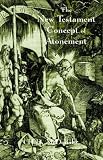 New Testament Concept of the Atonement: The Gospel of the Calvary Event