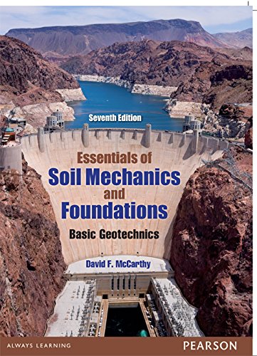 Essentials of Soil Mechanics and Foundations: Basic Geotechnics (7th Edition)