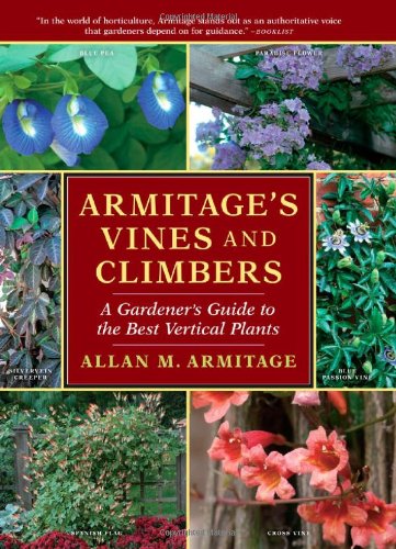 Armitages Vines and Climbers: A Gardeners Guide to the Best Vertical Plants
