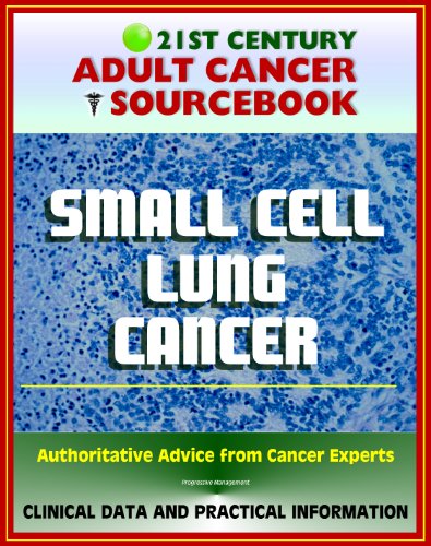 21st Century Adult Cancer Sourcebook: Small Cell Lung Cancer (SCLC) - Clinical Data for Patients, Families, and Physicians