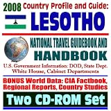 2008 Country Profile and Guide to Lesotho- National Travel Guidebook and Handbook - USAID, Peace Corps, AIDS, Business, Agriculture, South African Customs Union, Energy (Two CD-ROM Set)