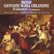 Orlandini: Il Giocatore - Tre Intermezzi di Antonio Salvi