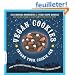 Vegan Cookies Invade Your Cookie Jar: 100 Dairy-Free Recipes for Everyone's Favorite Treats