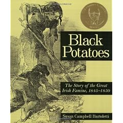 Black Potatoes: The Story of the Great Irish Famine, 1845-1850