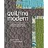 Quilting Modern: Techniques and Projects for Improvisational Quilts