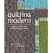 Quilting Modern: Techniques and Projects for Improvisational Quilts