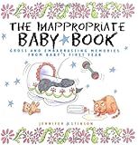 The Inappropriate Baby Book:  Gross and Embarrassing Memories from Baby's First Year
