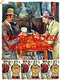 ROUND GAMES WITH CARDS : A PRACTICAL TREATISE ON ALL THE MOST POPULAR GAMES, WITH THEIR DIFFERENT VARIATIONS, AND HINTS FOR THEIR PRACTICE (Annotated)