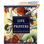 Life Prayers : From Around the World : 365 Prayers, Blessings, and Affirmations to Celebrate the Human Journey