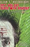 Can't You Get Along With Anyone?: A Writer's Memoir and a Tale of a Lost Surfer's Paradise