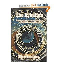 The Kybalion: A Study of the Hermetic Philosophy of Ancient Egypt and Greece