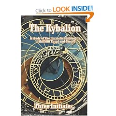 The Kybalion: A Study of the Hermetic Philosophy of Ancient Egypt and Greece