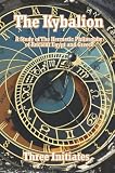 The Kybalion: A Study of The Hermetic Philosophy of Ancient Egypt and Greece