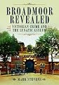 Broadmoor Revealed: Victorian Crime and the Lunatic Asylum