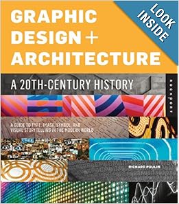 Graphic Design and Architecture, A 20th Century History by Richard Poulin