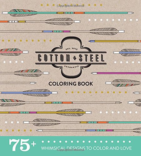 Cotton + Steel Coloring Book: 75+ Whimsical Designs to Color and Love