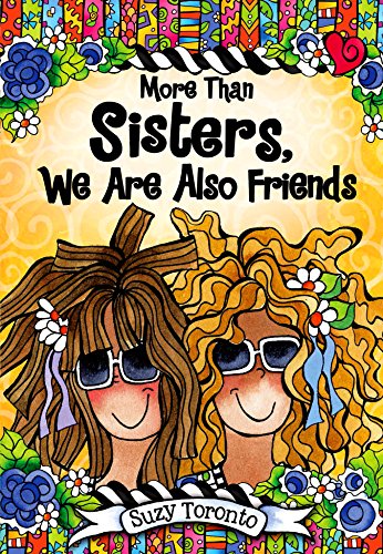 More Than Sisters, We Are Also Friends, by Suzy Toronto