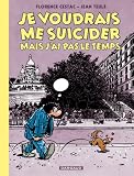 Je voudrais me suicider mais j'ai pas le temps