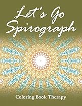 Let's Go Spirograph: Coloring Book Therapy (Spirograph Coloring and Art Book Series)