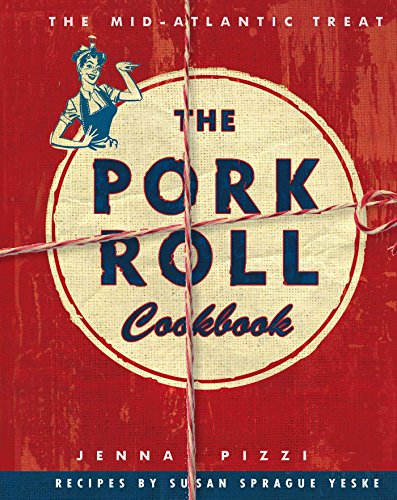 The Pork Roll Cookbook, by Jenna Pizzi