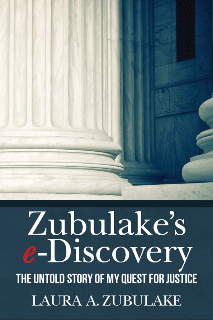 Zubulake's e-Discovery: The Untold Story of my Quest for Justice ... Zubulake's e-Discovery: The Untold Story of my Quest for Justice ...