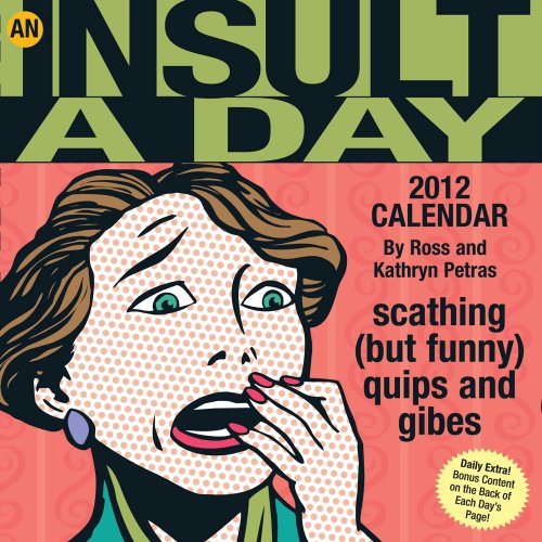 An Insult A Day: Scathing (but funny) Quips and Gibes: 2012 Day-to-Day Calendar