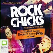 Rock Chicks: The Hottest Female Rockers from the 1960s to Now | [Alison Stieven-Taylor]