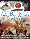 Aztec, Inca & Maya (DK Eyewitness Books)