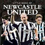The little book of Newcastle United : a Newcastle United A to Z