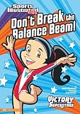 Dont Break the Balance Beam! (Sports Illustrated Kids Victory School Superstars (Quality))