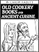 Books : OLD COOKERY BOOKS AND ANCIENT CUISINE [Annotated, Original Illustrations]