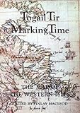 Togail tìr = Marking time : the map of the Western Isles