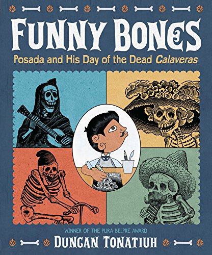 Funny Bones: Posada and His Day of the Dead Calaveras (Robert F. Sibert Informational Book Medal (Awards))