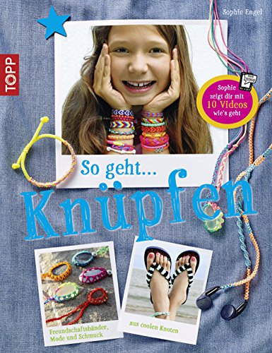 So geht ... knüpfen: Freundschaftsbänder, Mode und Schmuck aus coolen Knoten (German Edition)