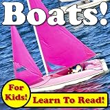Boats! Learn About Boats While Learning To Read - Boat Photos And Facts Make It Easy! (Over 45+ Photos of Boats)