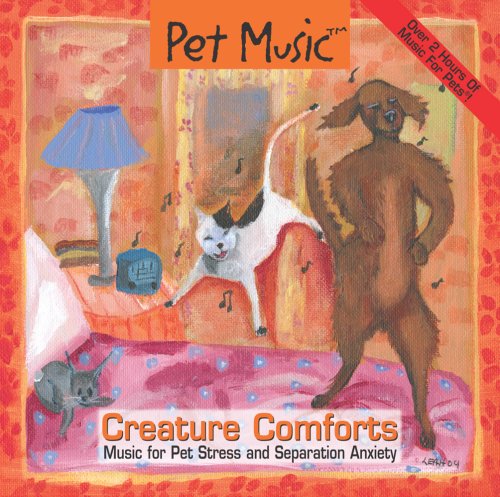 CD-Charts  Music : Pet Music: Creature Comforts. Music for Pet Stress and Separation Anxiety