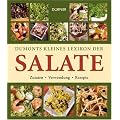 Dumonts kleines Lexikon der Salate: Zutaten, Verwendung, Rezepte