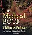 The Medical Book: From Witch Doctors to Robot Surgeons, 250 Milestones in the History of Medicine (Sterling Milestones)