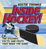 Inside Hockey!: The Legends, Facts, and Feats that Made the Game